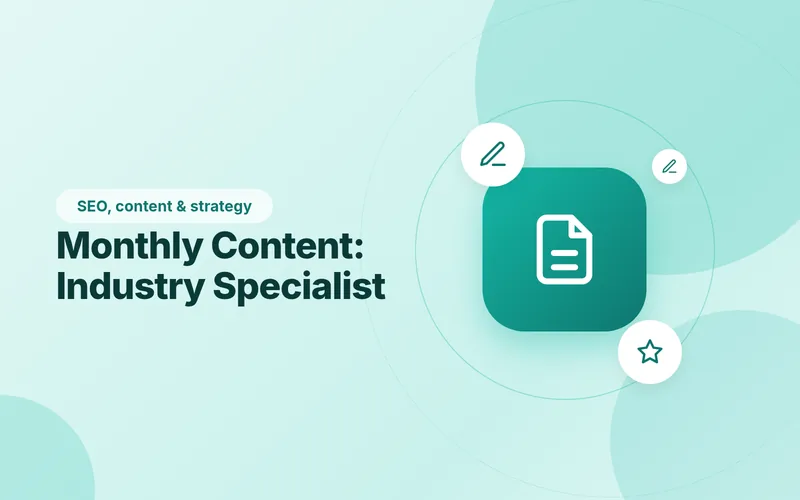 Monthly Content: Industry Specialist